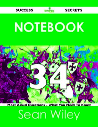Cover image: Notebook 34 Success Secrets - 34 Most Asked Questions On Notebook - What You Need To Know 9781488518331