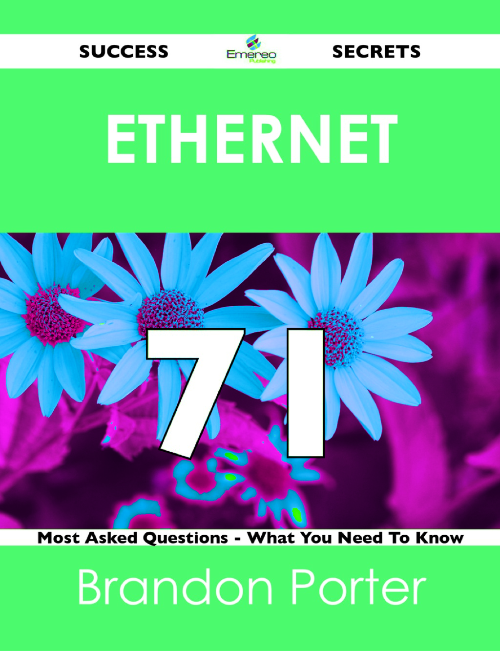 Ethernet 71 Success Secrets – 71 Most Asked Questions On Ethernet – What You Need To Know