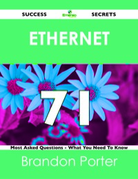 Imagen de portada: Ethernet 71 Success Secrets - 71 Most Asked Questions On Ethernet - What You Need To Know 9781488518379