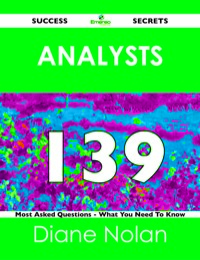Imagen de portada: Analysts 139 Success Secrets - 139 Most Asked Questions On Analysts - What You Need To Know 9781488518447
