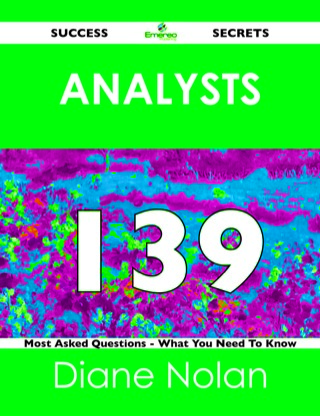 Cover image: Analysts 139 Success Secrets - 139 Most Asked Questions On Analysts - What You Need To Know 9781488518447