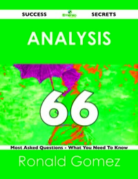 صورة الغلاف: Analysis 66 Success Secrets - 66 Most Asked Questions On Analysis - What You Need To Know 9781488518454