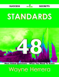 صورة الغلاف: standards 48 Success Secrets - 48 Most Asked Questions On standards - What You Need To Know 9781488518485