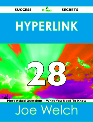 Cover image: hyperlink 28 Success Secrets - 28 Most Asked Questions On hyperlink - What You Need To Know 9781488518560