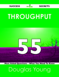 Imagen de portada: throughput 55 Success Secrets - 55 Most Asked Questions On throughput - What You Need To Know 9781488518645