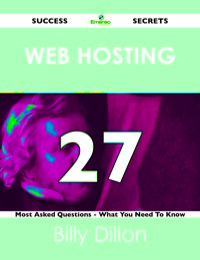 Imagen de portada: Web hosting 27 Success Secrets - 27 Most Asked Questions On Web hosting - What You Need To Know 9781488518874