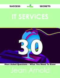 Imagen de portada: IT Services 30 Success Secrets - 30 Most Asked Questions On IT Services - What You Need To Know 9781488518959