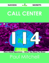 Omslagafbeelding: Call Center 114 Success Secrets - 114 Most Asked Questions On Call Center - What You Need To Know 9781488519017