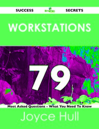 Imagen de portada: Workstations 79 Success Secrets - 79 Most Asked Questions On Workstations - What You Need To Know 9781488519024