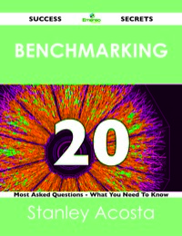 表紙画像: Benchmarking 20 Success Secrets - 20 Most Asked Questions On Benchmarking - What You Need To Know 9781488519079