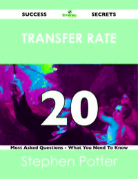 Cover image: transfer rate 20 Success Secrets - 20 Most Asked Questions On transfer rate - What You Need To Know 9781488519123
