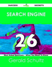 表紙画像: search engine 26 Success Secrets - 26 Most Asked Questions On search engine - What You Need To Know 9781488519130