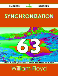 Imagen de portada: synchronization 63 Success Secrets - 63 Most Asked Questions On synchronization - What You Need To Know 9781488519307