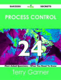 Imagen de portada: process control 24 Success Secrets - 24 Most Asked Questions On process control - What You Need To Know 9781488519338