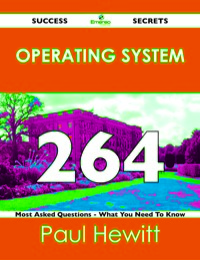 Imagen de portada: Operating System 264 Success Secrets - 264 Most Asked Questions On Operating System - What You Need To Know 9781488519376