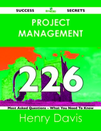 Cover image: Project Management 226 Success Secrets - 226 Most Asked Questions On Project Management - What You Need To Know 9781488519499