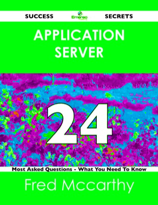 Cover image: Application Server 24 Success Secrets - 24 Most Asked Questions On Application Server - What You Need To Know 9781488519529