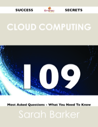 صورة الغلاف: Cloud Computing 109 Success Secrets - 109 Most Asked Questions On Cloud Computing - What You Need To Know 9781488519550
