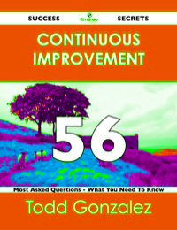 Cover image: continuous improvement 56 Success Secrets - 56 Most Asked Questions On continuous improvement - What You Need To Know 9781488523304