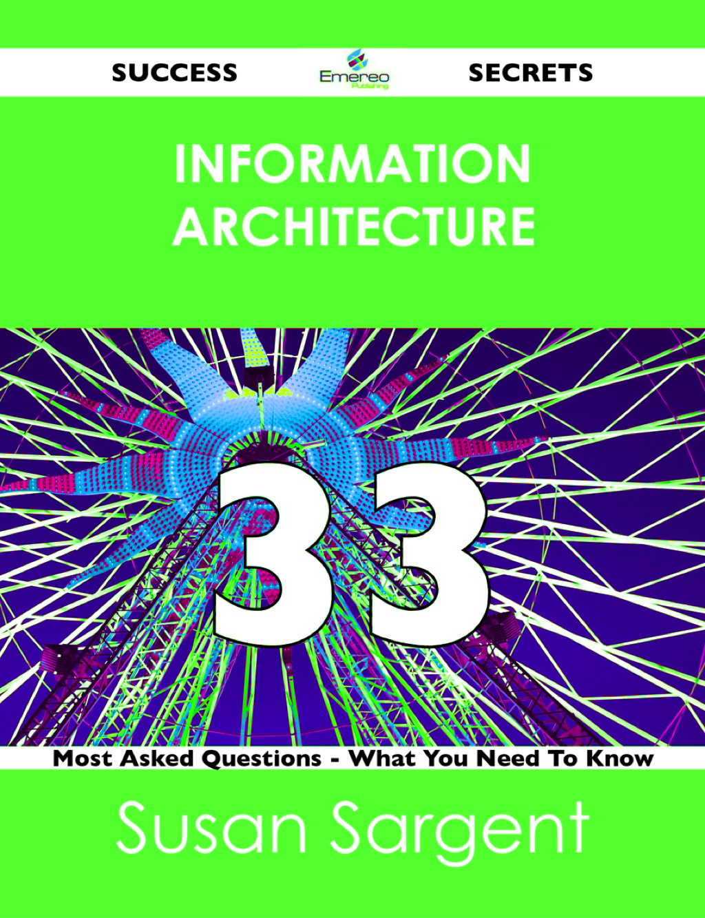 information architecture 33 Success Secrets – 33 Most Asked Questions On information architecture – What You Need To Know