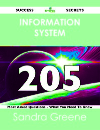 Imagen de portada: information system 205 Success Secrets - 205 Most Asked Questions On information system - What You Need To Know 9781488523977
