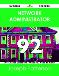 صورة الغلاف: network administrator 92 Success Secrets - 92 Most Asked Questions On network administrator - What You Need To Know 9781488524042