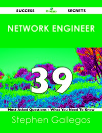 Omslagafbeelding: network engineer 39 Success Secrets - 39 Most Asked Questions On network engineer - What You Need To Know 9781488524080