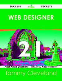 Omslagafbeelding: Web designer 21 Success Secrets - 21 Most Asked Questions On Web designer - What You Need To Know 9781488524134
