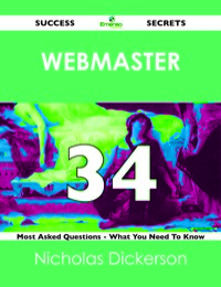 Cover image: Webmaster 34 Success Secrets - 34 Most Asked Questions On Webmaster - What You Need To Know 9781488524141