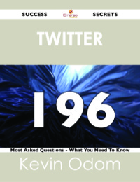 Titelbild: Twitter 196 Success Secrets - 196 Most Asked Questions On Twitter - What You Need To Know 9781488524158