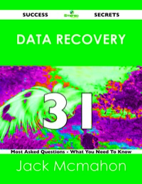 Cover image: data recovery 31 Success Secrets - 31 Most Asked Questions On data recovery - What You Need To Know 9781488524219