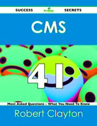 Imagen de portada: CMS  41 Success Secrets - 41 Most Asked Questions On CMS  - What You Need To Know 9781488524318