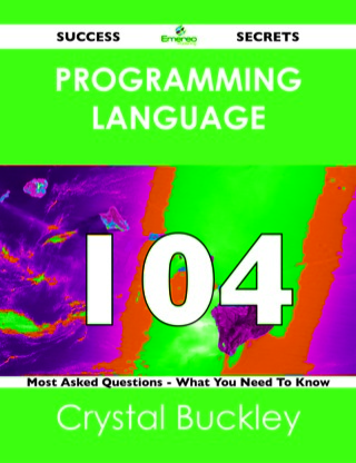 Cover image: programming language 104 Success Secrets - 104 Most Asked Questions On programming language - What You Need To Know 9781488524363