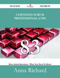 صورة الغلاف: Certified Scrum Professional (CSP) 83 Success Secrets - 83 Most Asked Questions On Certified Scrum Professional (CSP) - What You Need To Know 9781488524370
