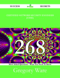صورة الغلاف: Certified Network Security Engineer (CNSE) 268 Success Secrets - 268 Most Asked Questions On Certified Network Security Engineer (CNSE) - What You Need To Know 9781488524479