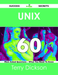 Imagen de portada: Unix 60 Success Secrets - 60 Most Asked Questions On Unix - What You Need To Know 9781488524523