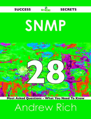 Cover image: SNMP 28 Success Secrets - 28 Most Asked Questions On SNMP - What You Need To Know 9781488524561