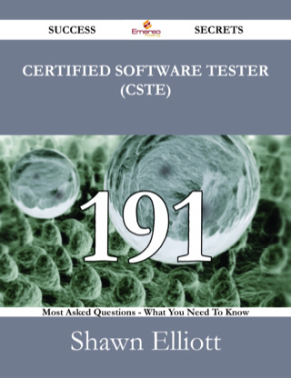 Cover image: Certified Software Tester (CSTE) 191 Success Secrets - 191 Most Asked Questions On Certified Software Tester (CSTE) - What You Need To Know 9781488524615