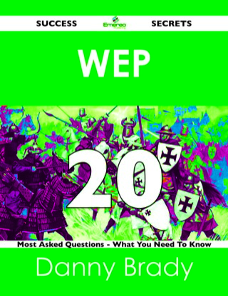 Cover image: WEP 20 Success Secrets - 20 Most Asked Questions On WEP - What You Need To Know 9781488524714