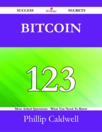 Imagen de portada: Bitcoin 123 Success Secrets - 123 Most Asked Questions On Bitcoin - What You Need To Know 9781488524790