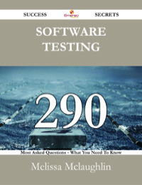 Omslagafbeelding: Software Testing 290 Success Secrets - 290 Most Asked Questions On Software Testing - What You Need To Know 9781488524851