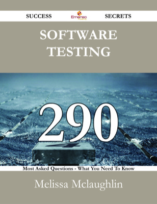 Cover image: Software Testing 290 Success Secrets - 290 Most Asked Questions On Software Testing - What You Need To Know 9781488524851
