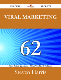 Titelbild: Viral Marketing 62 Success Secrets - 62 Most Asked Questions On Viral Marketing - What You Need To Know 9781488525025