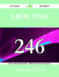 صورة الغلاف: Xbox One 246 Success Secrets - 246 Most Asked Questions On Xbox One - What You Need To Know 9781488525049