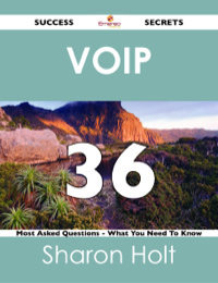 Titelbild: VoIP 36 Success Secrets - 36 Most Asked Questions On VoIP - What You Need To Know 9781488525070