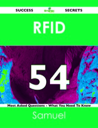 Cover image: RFID  54 Success Secrets - 54 Most Asked Questions On RFID  - What You Need To Know 9781488525186