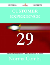 Cover image: Customer Experience 29 Success Secrets - 29 Most Asked Questions On Customer Experience - What You Need To Know 9781488525421