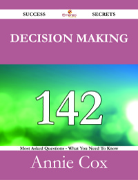 Cover image: Decision Making 142 Success Secrets - 142 Most Asked Questions On Decision Making - What You Need To Know 9781488525506