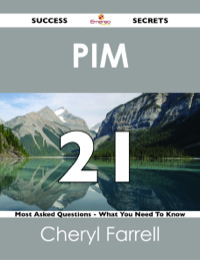 صورة الغلاف: PIM 21 Success Secrets - 21 Most Asked Questions On PIM - What You Need To Know 9781488525612