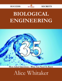 Imagen de portada: Biological engineering 35 Success Secrets - 35 Most Asked Questions On Biological engineering - What You Need To Know 9781488525797